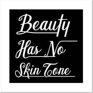Beauty Has No Skin Tone Posters and Art